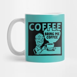 Coffee Addict, Bring Me Coffee Mug